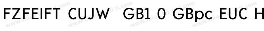 FZFEIFT CUJW  GB1 0 GBpc EUC H字体转换